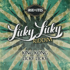 King Kong & Irie Ites - Licky Licky (Evidence Music)