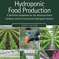 [VIEW] EPUB 💑 Hydroponic Food Production: A Definitive Guidebook for the Advanced Ho