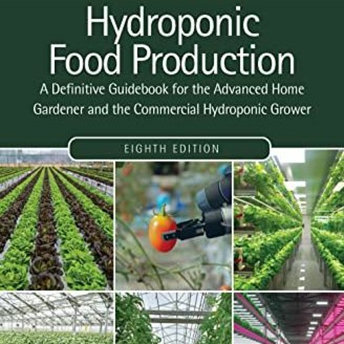 [READ] EBOOK 📩 Hydroponic Food Production: A Definitive Guidebook for the Advanced H
