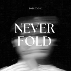 never fold