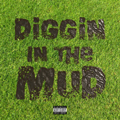 Diggin in the Mud