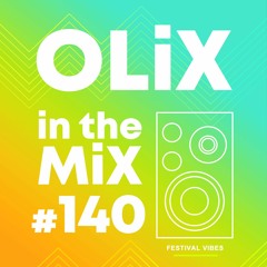 OLiX in the Mix - 140 - Festival Vibes