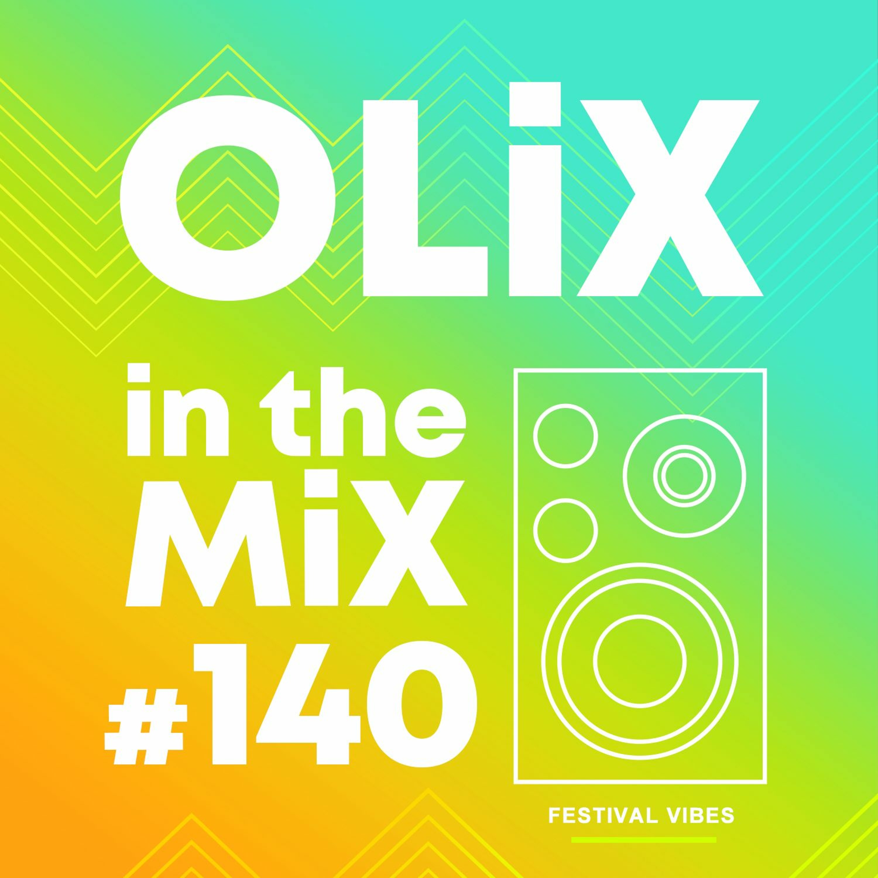 OLiX in the Mix - 140 - Festival Vibes episode artwork
