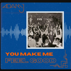 Adam J - You Make Me Feel Good