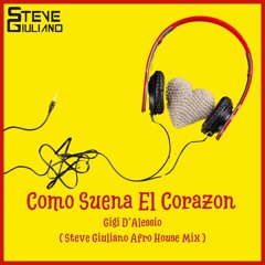 Gigi D'Alessio - Como Suena El Corazon (STEVE GIULIANO Afro Mix)