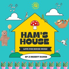 Ham's House — Ep. 2 Desert Dance