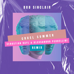 Bob Sinclar - Cruel Summer (Sebastian Bayl & Alessandro Perbellini Remix)