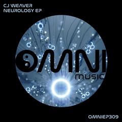 OUT NOW: CJ WEAVER NEUROLOGY EP (OmniEP309)