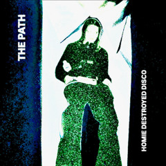 Homie Destroyed Disco [THE PATH* REMIX]