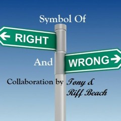 Symbol Of Right And Wrong - NEW VERSION - Collab by Tony Harris & Riff Beach - Original