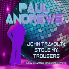 Paul Andrews - John Travolta Stole My Trousers (New Year Nu-Disco mix)