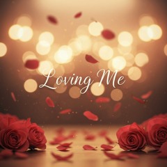 Loving me