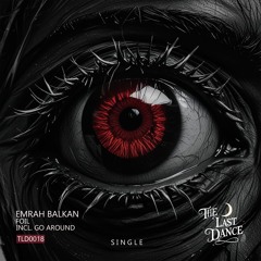 Emrah Balkan - Go Around [The Last Dance]