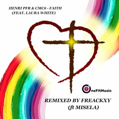 Faith - CMC, Henri PFR & Laura White (Freackxy feat. Misela Remix)