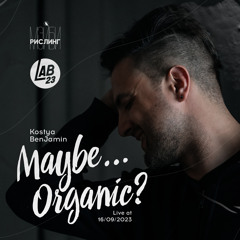 Maybe... Organiс? (Live at 16.09.2023)