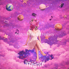 Without Me by Halsey (ANDROMXDA BOOTLEG FREE DL)