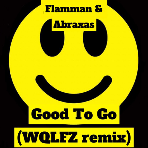 Flamman & Abraxas - Good To Go (WQLFZ Remix) [FREE DL]