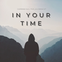 In Your Time - Copernicus_The_Alchemist