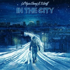 In The City - Lil Hyze x Cheng ft. B. Griff