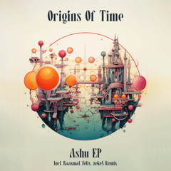 PREMIERE: Origins Of Time - Ashu (zekeN remix)
