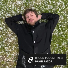 RROOM PODCAST 116 - Dawn Razor