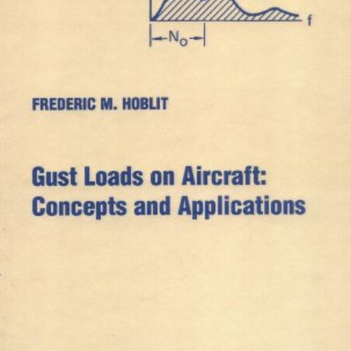 [FREE] EPUB 🗃️ Gust Loads on Aircraft: Concepts & Applications (AIAA Education) by