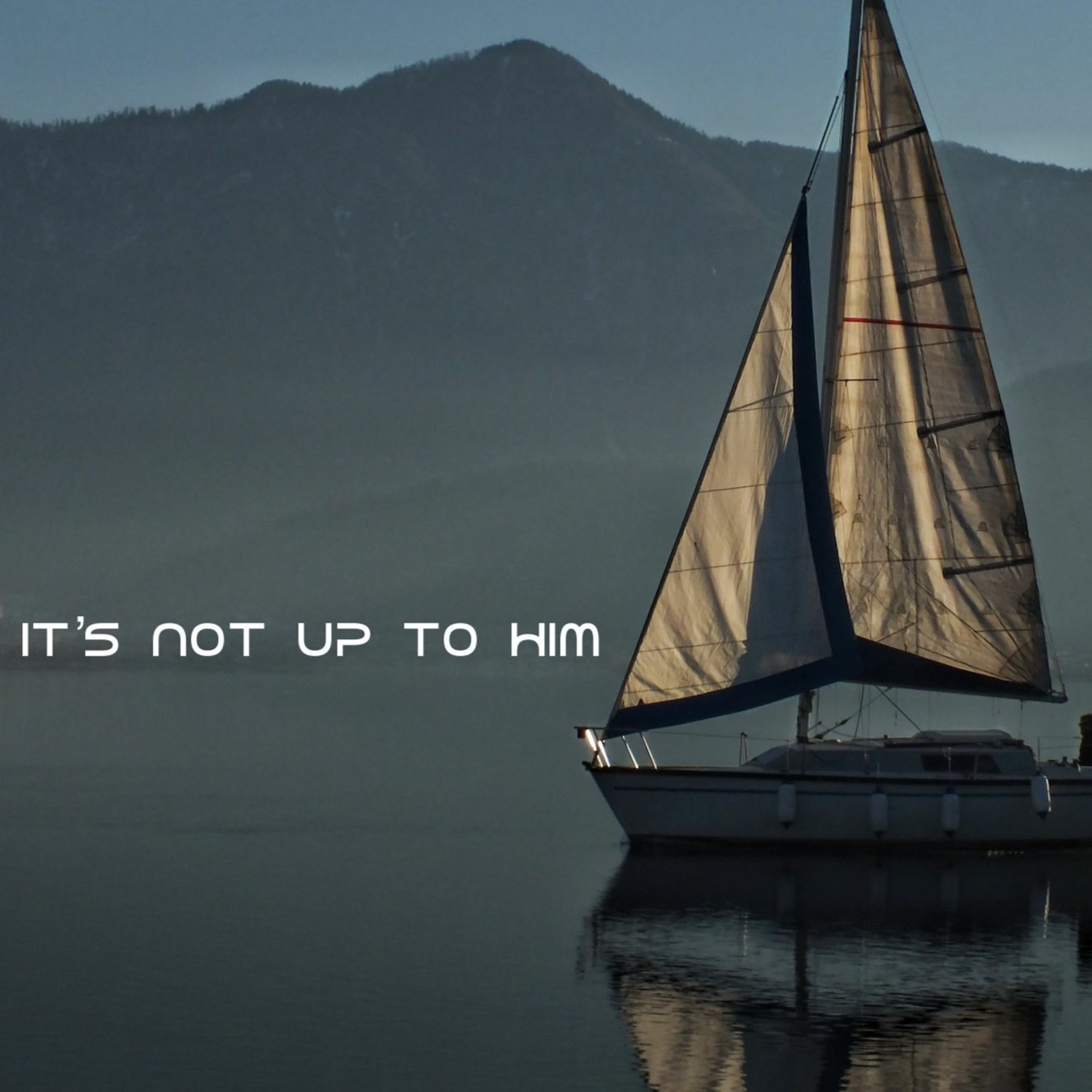 Vision Eternity Ministries - ITS NOT UP TO HIM episode artwork