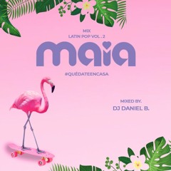 Maia Club - Latín Pop Vol.2 Mixed By Daniel B.