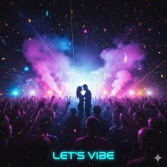 Let’s Vibe
