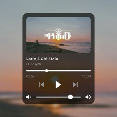 DJ Puyao - Latin & Chill Mix