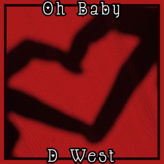 Oh Baby - D West (Prod. Zdan Beats)