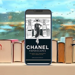 Chanel Paperscapes: The book that transforms into a work of art . No Fee [PDF]