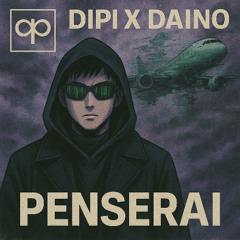 Dipi x DaINO - Penserai