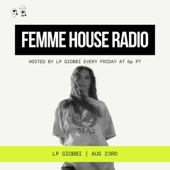 LP Giobbi presents Femme House Radio: Episode 118