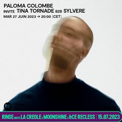 Paloma Colombe invite Tina Tornade b2b Sylvere - 27 Juin 2023