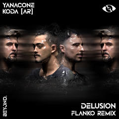 Koda(AR) & Yanacone - Delusion (Flanko Remix)