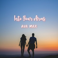 Ava Max - Into Your Arms