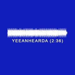 Yeeanhearda featuring Moe Vision