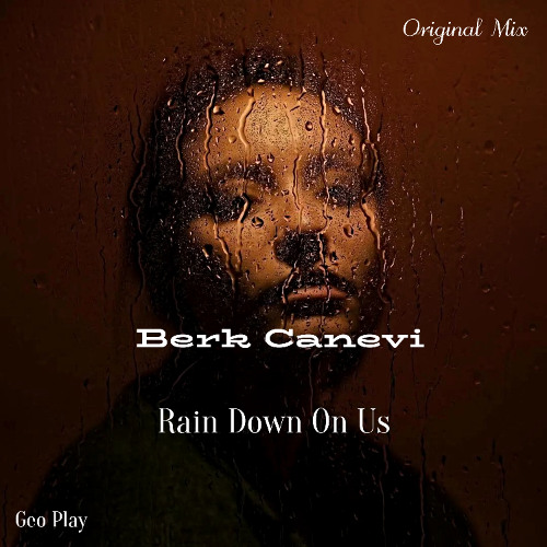Berk Canevi - Rain Down On Us
