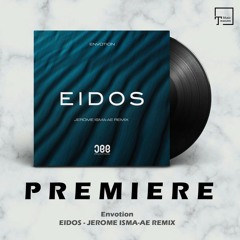 PREMIERE: Envotion - Eidos (Jerome Isma-Ae Remix) [JEE PRODUCTIONS]