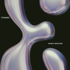 Tomike - High Grade