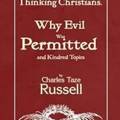 [Get] [EBOOK EPUB KINDLE PDF] Food For Thinking Christians: Why Evil Was Permitted And Kindred Topic