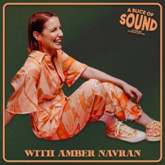 A Slice Of Sound Podcast Ep. 7 W/ Amber Navran