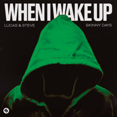 Lucas & Steve x Skinny Days - When I Wake Up (MRN REMIX)