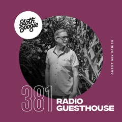 SlothBoogie Guestmix #381 - Radio Guesthouse