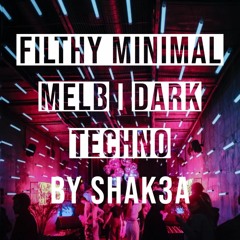 Filthy Minimal Melbourne I Dark Techno By SHAK3A