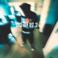 Did it! Pt.2(Prod.nerfjayy)