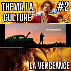 Théma la Culture - Episode 2 - La Vengeance