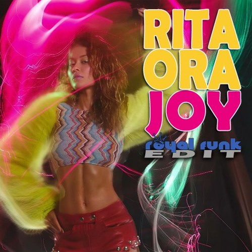 Rita Ora - Joy (Royal Funk Edit) [FREE DOWNLOAD]
