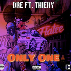Only One Ft. Thiery (Prod. tentwo x B.Blessed TV)
